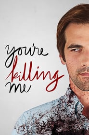 You’re Killing Me (2015)